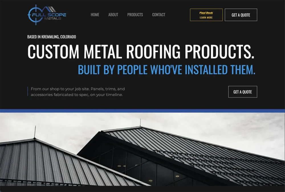 Full Scope Metals homepage: headline Custom Metal Roofing Products, Built By People Who've Installed Them, over metal roofs